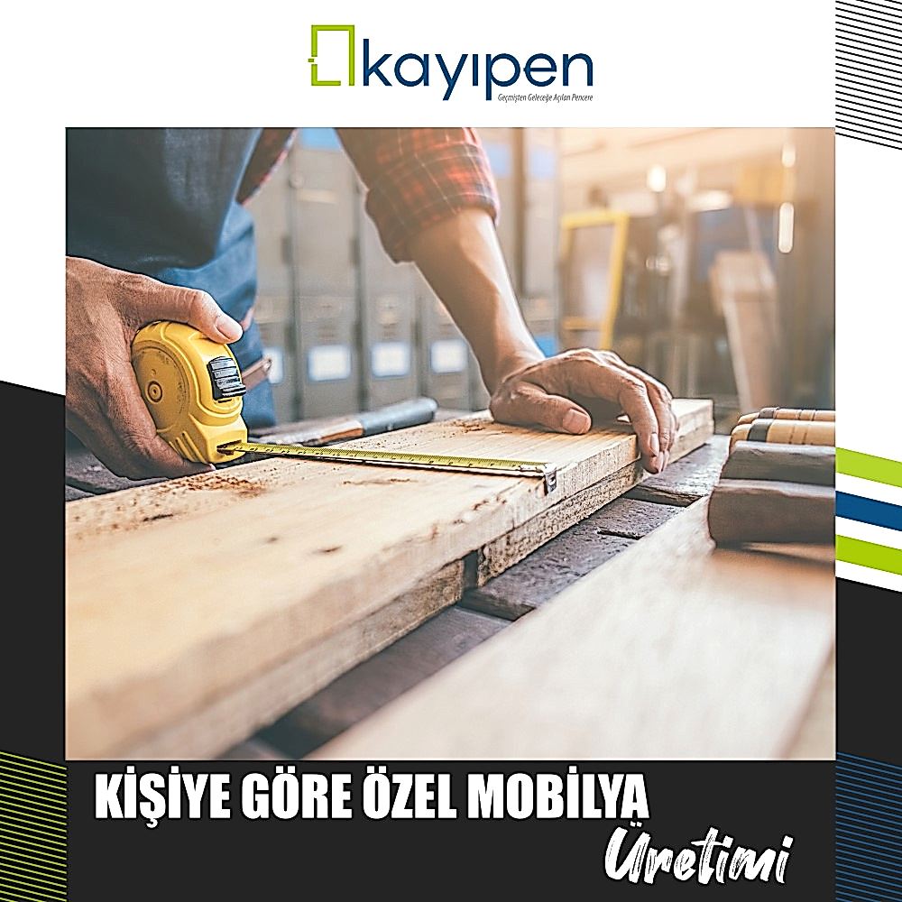 KİŞİYE ÖZEL MOBİLYA ÜRETİMİ